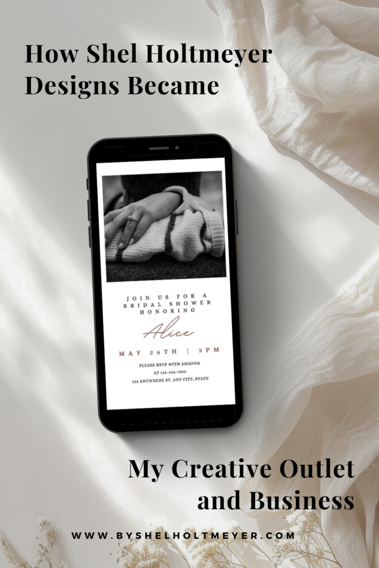 Cell phone with a digital invitation displayed, Overlayed text on the image states title of the blog post 'How Shel Holtmeyer Designs Became My Creative Outlet and Business'